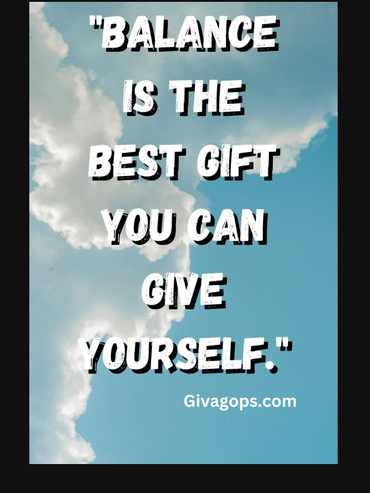 "Balance is the best gift you can give yourself." by CUTESTUFFnow