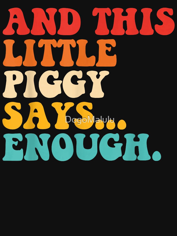 And This Little Piggy Says Enough Bold Retro Quote Art by DogoMalulu
