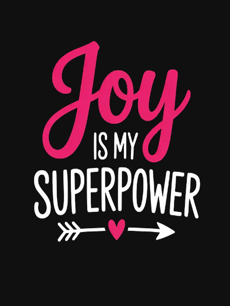 Joy Is My Superpower by StuffNestie