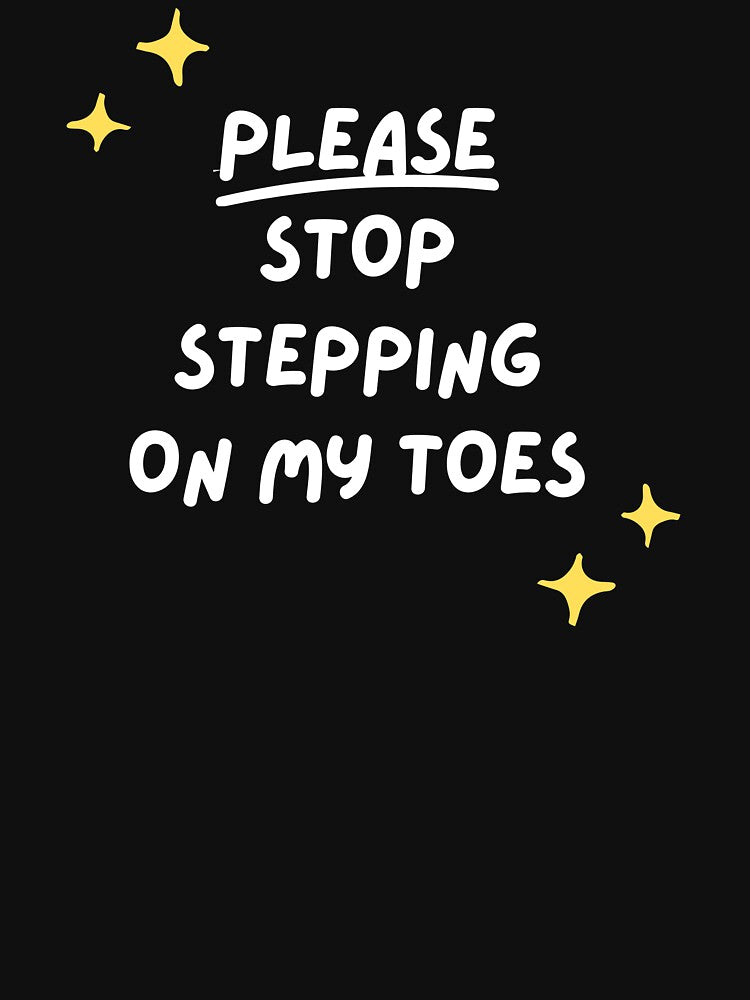 Please Stop Stepping on My Toes by Dancetastic