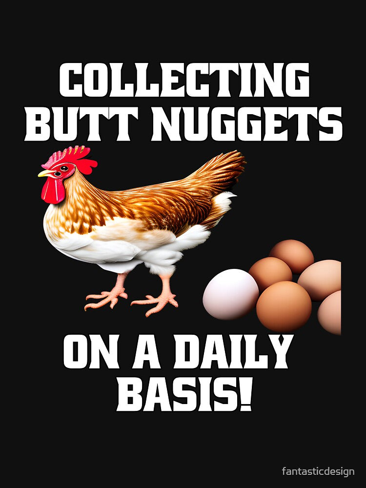 Funny Chicken Farmer Humor Collecting Butt Nuggets On A Daily Basis by fantasticdesign