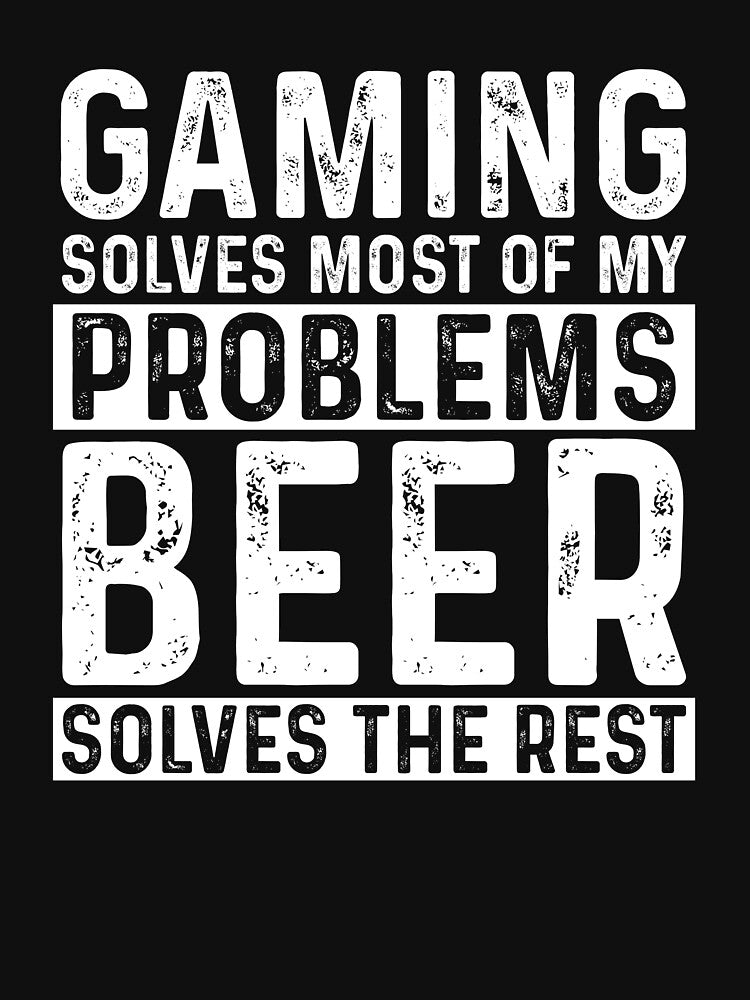 Gaming Solves Most Of My Problems Beer Solves The Rest by KrazyKatz