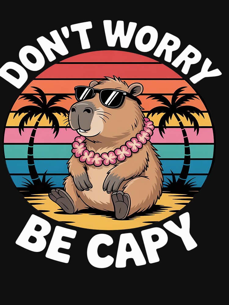 Cute Capybara Don't Worry Be Capy by Tatianamiobi