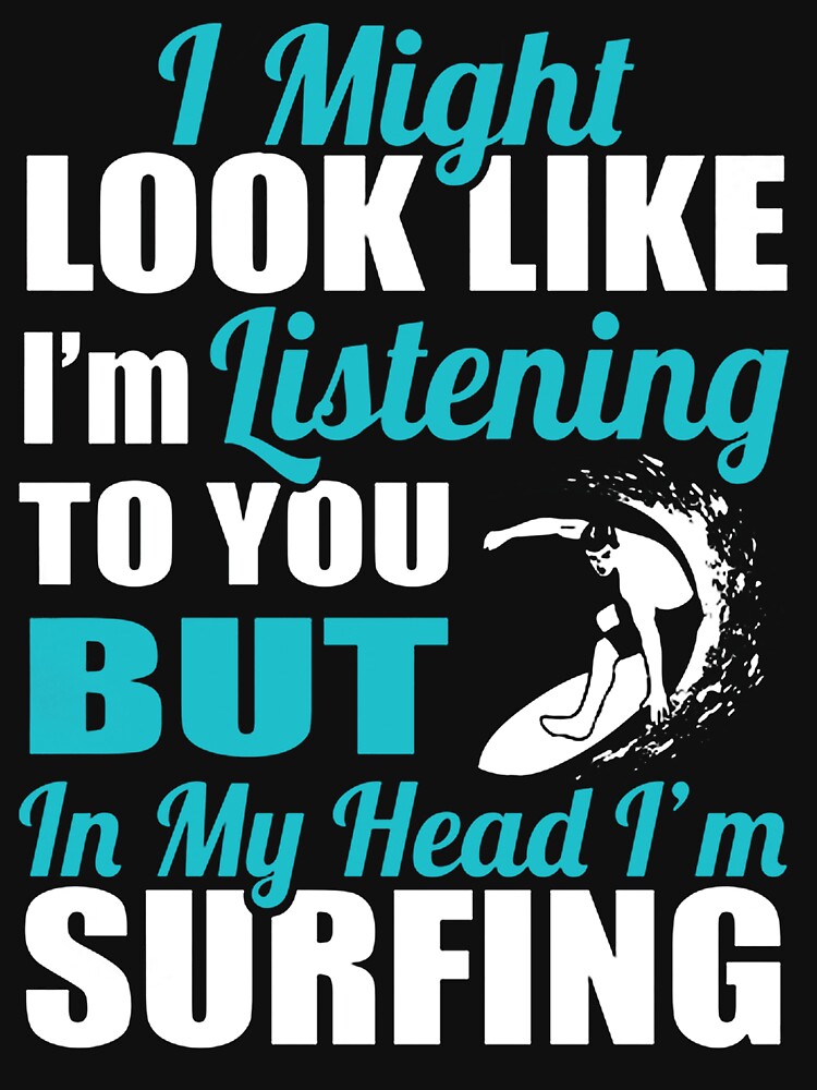In My Head I'm Surfing by GeniusDesignArt