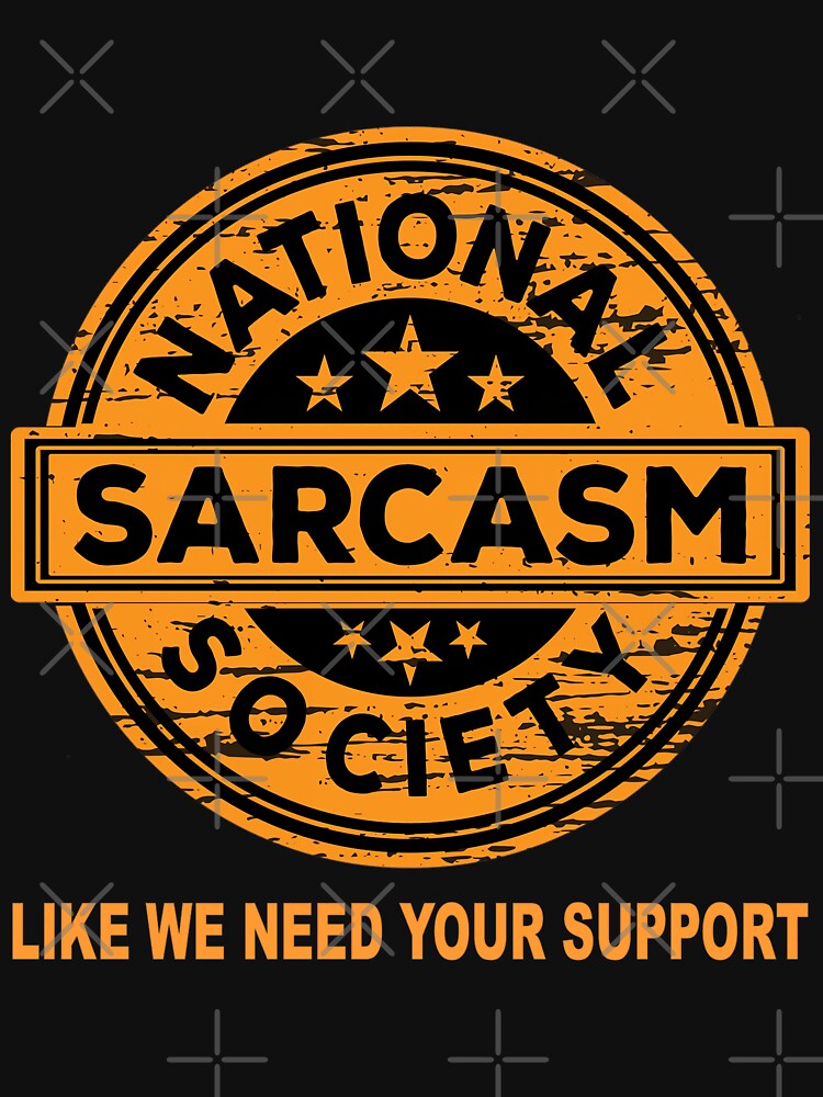 National Sarcasm Society by Tshirt-emporium