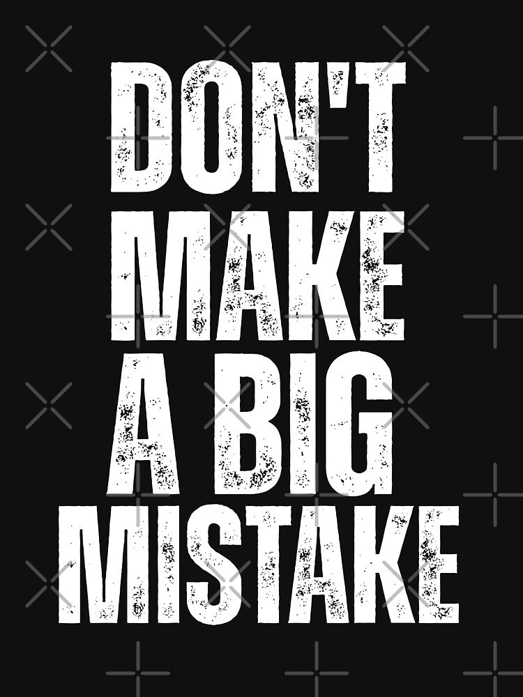 Don’t Make a Big Mistake – Bold Distressed Quote Design by Karim-Karem