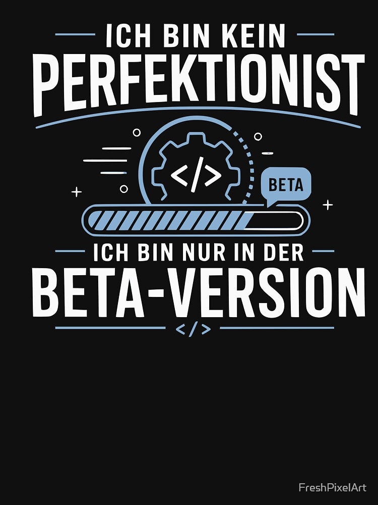 I'm not a perfectionist, I'm just the beta version – nerd saying by FreshPixelArt