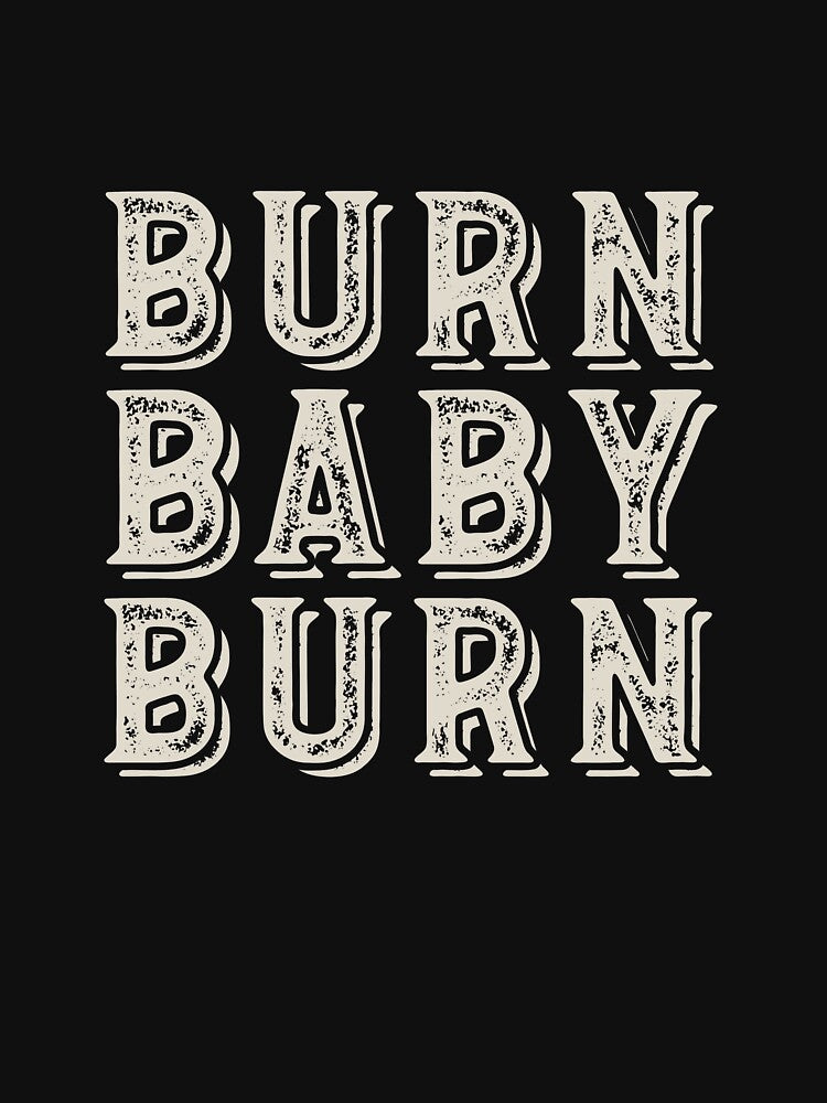 Fitness Saying Burn Baby Burn by whyitsme