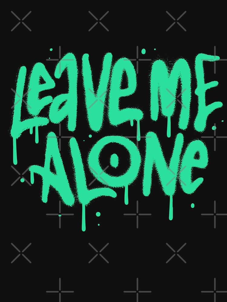 Leave Me Alone – Bold Graffiti Quote Typography by hallwell