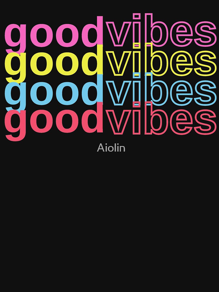 Good Vibes Only by Aiolin