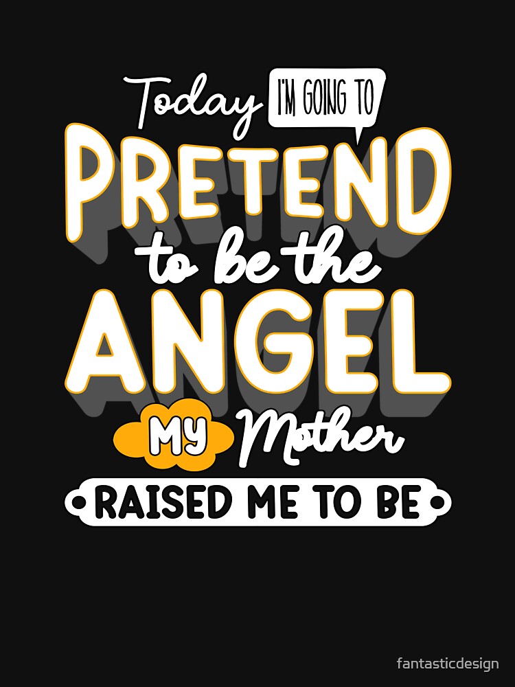 Funny Sarcastic Saying Today I’m Going To Pretend by fantasticdesign