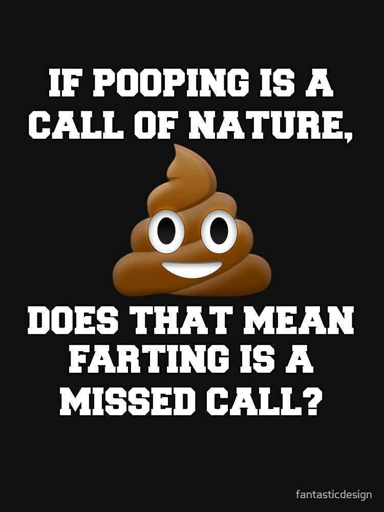 Funny Sarcastic Humor If Pooping Is A Call Of Nature by fantasticdesign