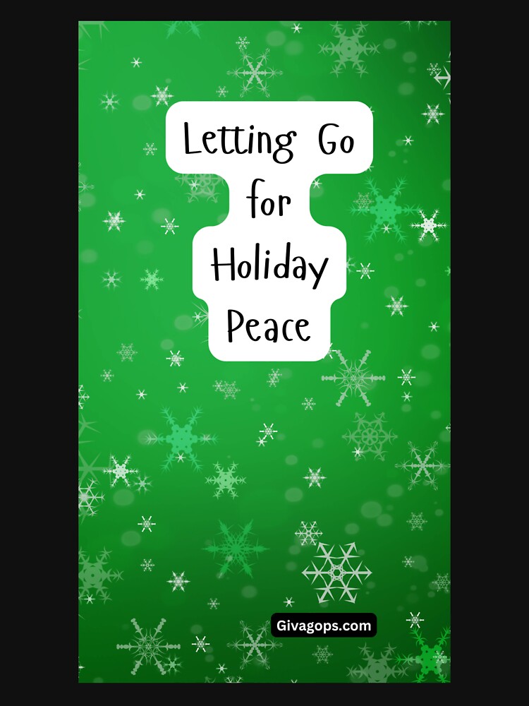 "Holiday  peace grows when you let go." by CUTESTUFFnow