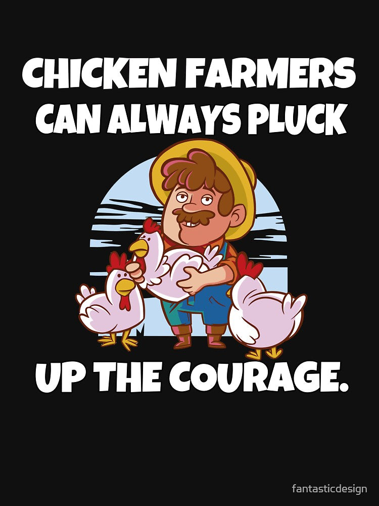 Funny Chicken Farmer Humor Chicken Farmers Can Always Pluck Up The Courage by fantasticdesign