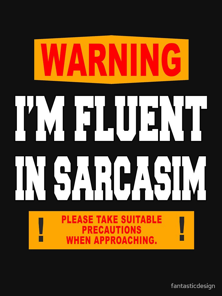 Funny Sarcastic Humor I'm Fluent In Sarcasm by fantasticdesign