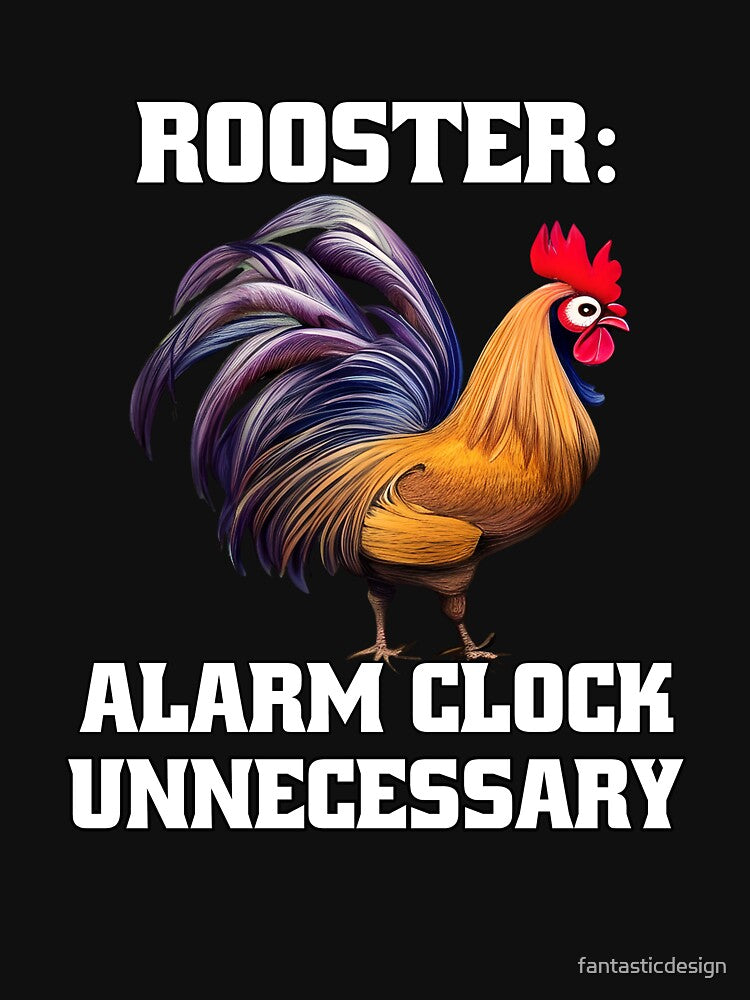Funny Chicken Farmer Humor Rooster: Alarm Clock Unnecessary by fantasticdesign