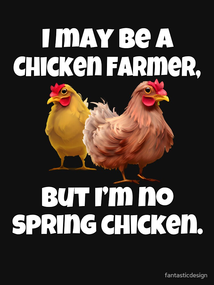 Funny Chicken Farmer Humor I May Be A Chicken Farmer by fantasticdesign