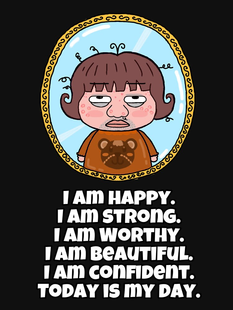I am happy. I am strong. I am worthy. I am confident. I am beautiful. Today is my day. by Ms-Wgaf