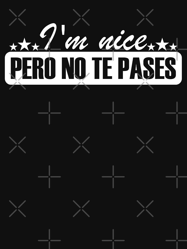 I'm Nice, pero No Te Pases - Bold Typography Design by ADAMYASS
