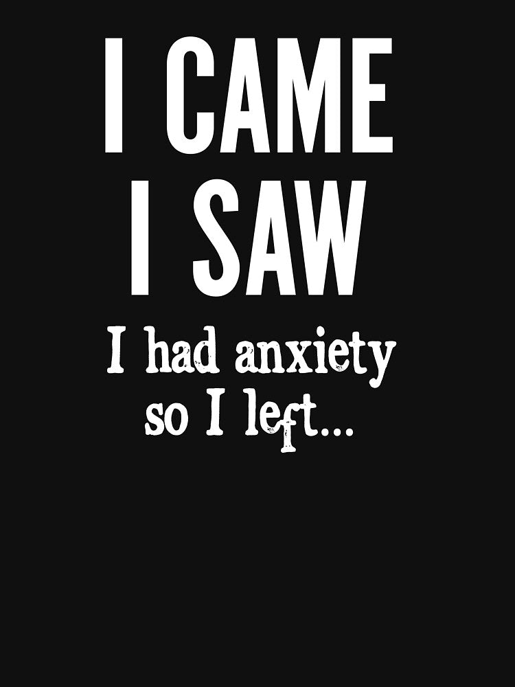 I came, I saw, I had anxiety so I left by Gerald Waters