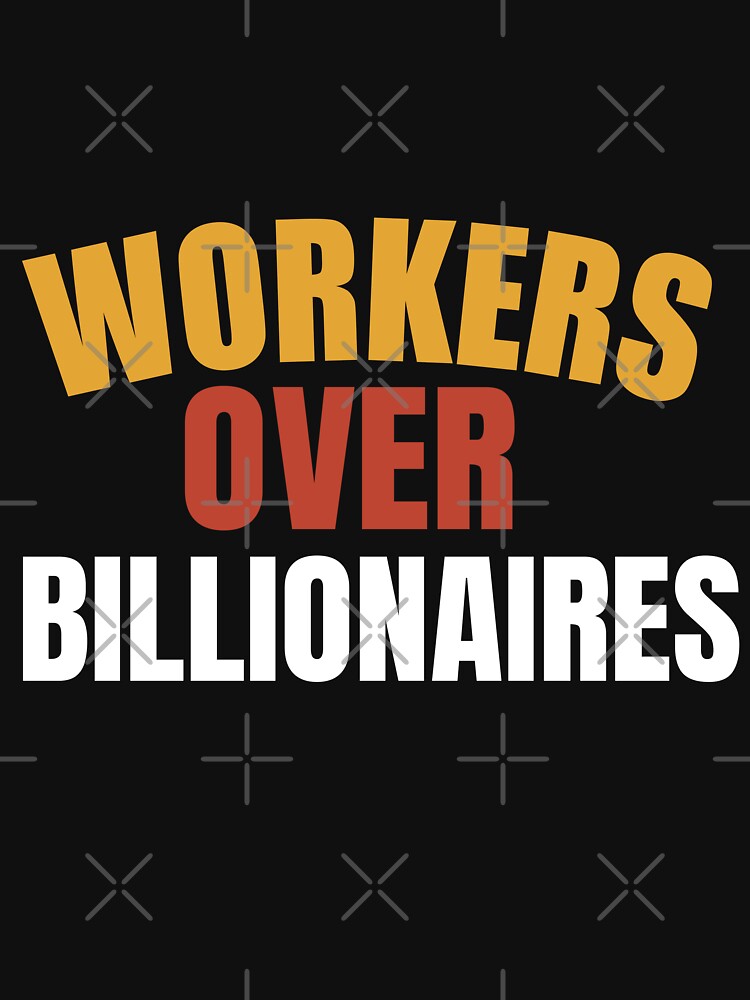 Workers Over Billionaires by Charaff