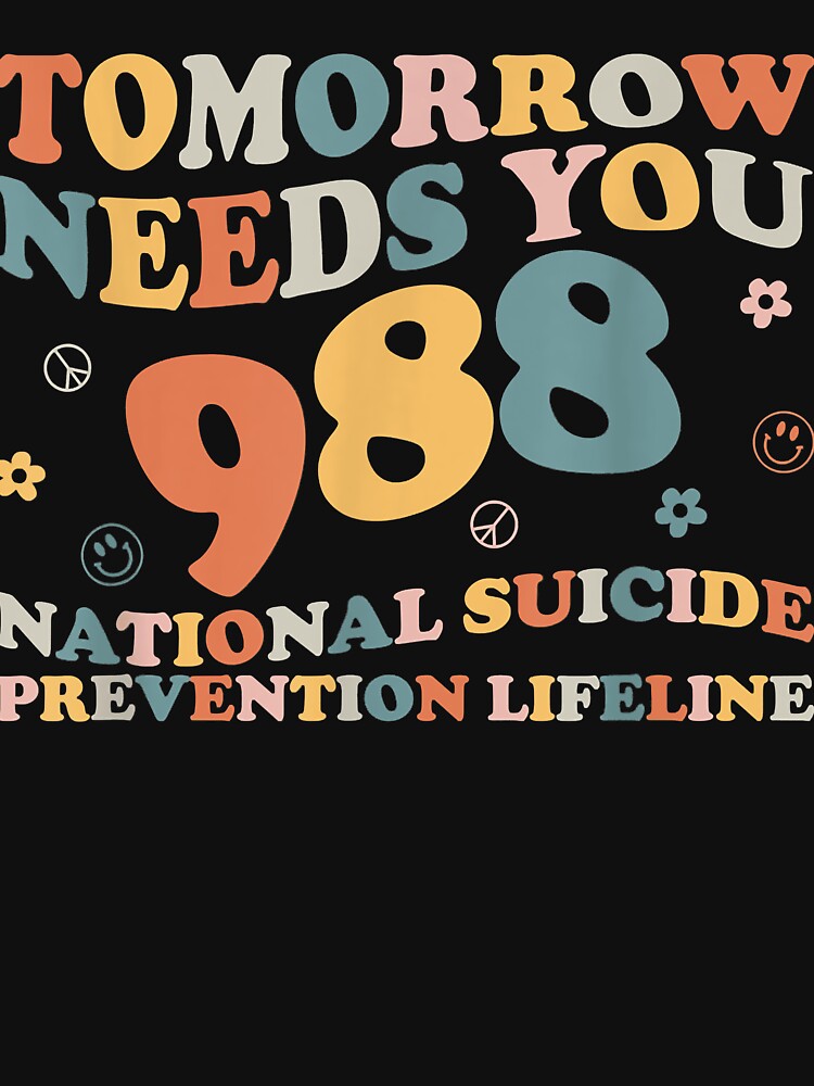 Retro Tomorrow Needs You 988 Suicide Prevention Awareness by heckforddewey