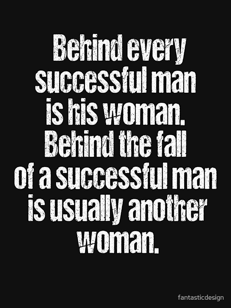 Funny Sarcastic Humor Behind Every Successful Man Is His Woman by fantasticdesign