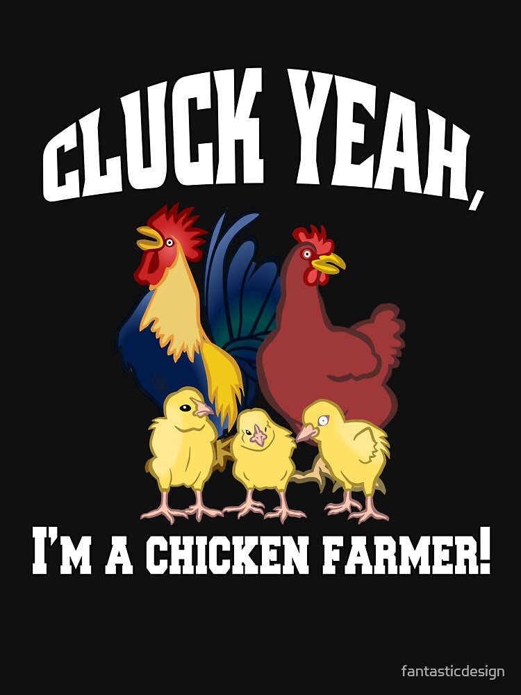Funny Chicken Farmer Humor Cluck Yeah, I'm A Chicken Farmer! by fantasticdesign