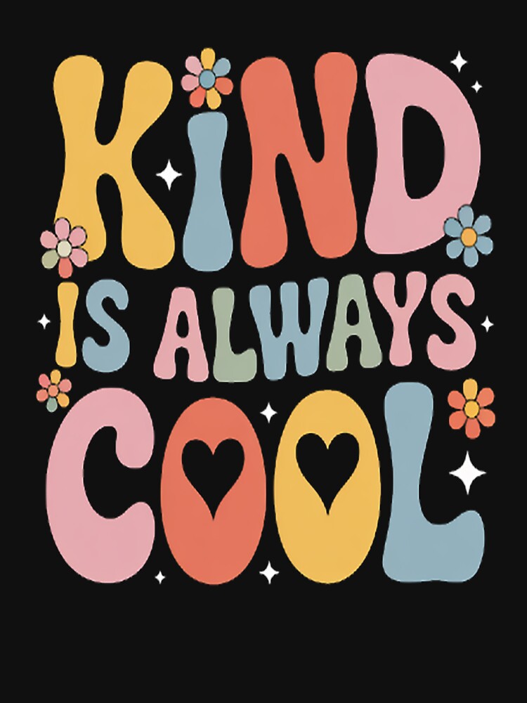Kind is Always Cool Groovy Teacher Be Kind Kindness Matters by kakashinn