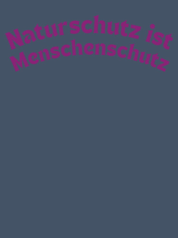 Nature conservation is human protection (German) by Noydee Red Salavan