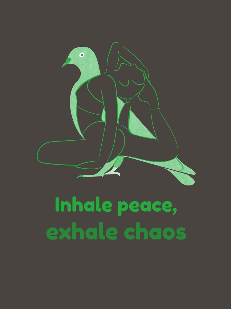 Dove Yoga Pose Kapotasana – Inhale Peace Exhale Chaos Mindful Breathing Yoga Design by WellspringXflow