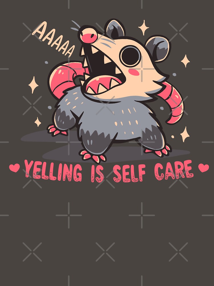 Yelling is Self Care by TechraNova