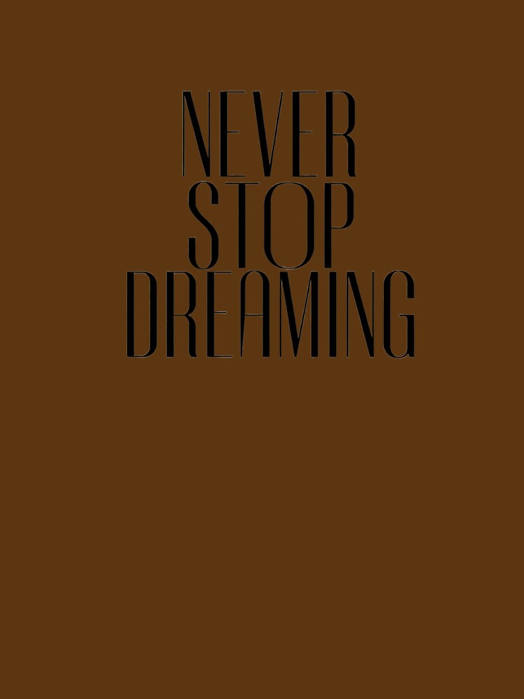 Never StopNever Stop Dreaming Dreaming – Motivational Typography Art by +48574178623