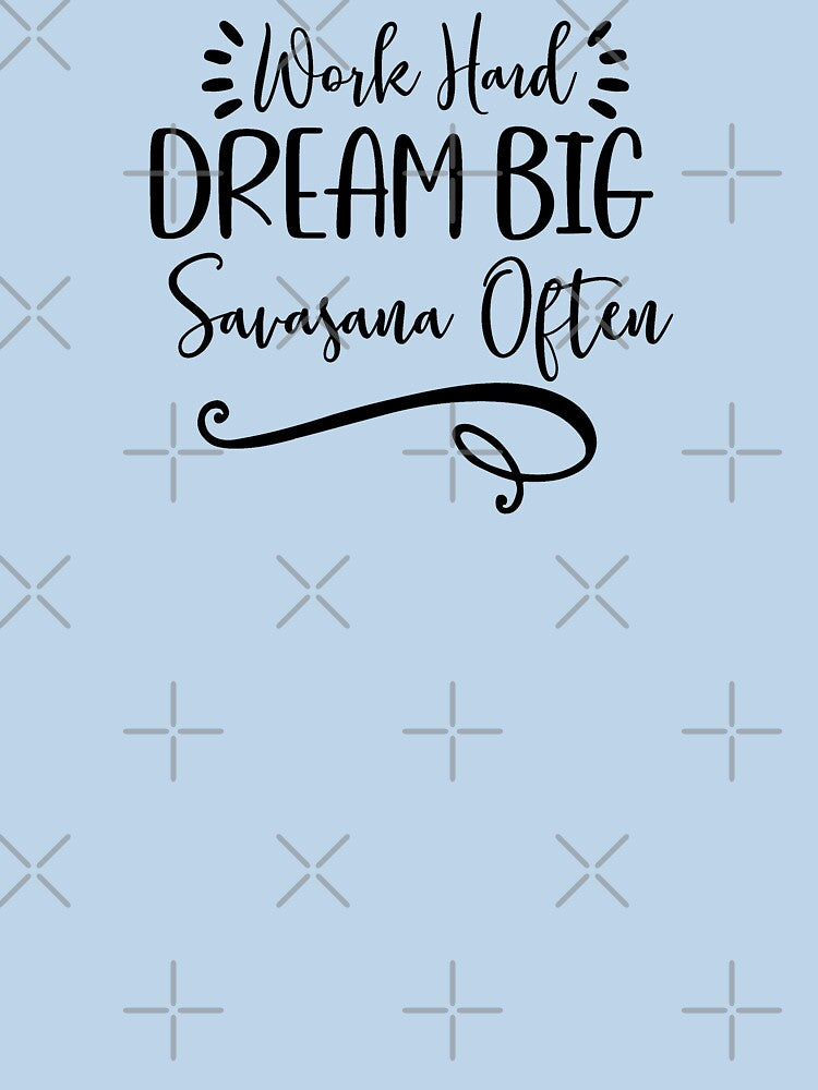 Yoga Quote Work Hard Dream Big Savasana Often Motivational Saying by SoccaTamam