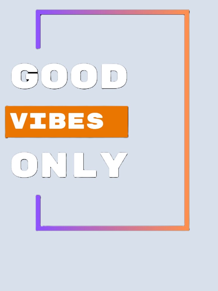 GOOD VIBES ONLY by GO TRENDY