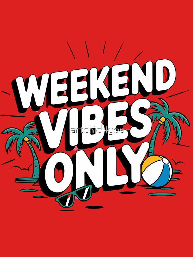 Weekend Vibes Only by artchic4you