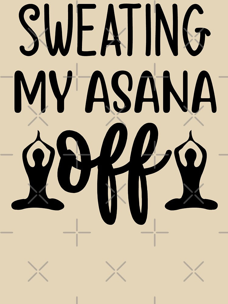 Yoga Saying Sweating My Asana Off Motivational Quote by SoccaTamam