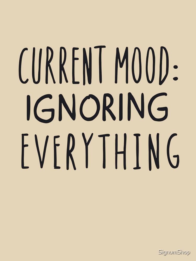 SARCASM SAYINGS - Mood: Ignoring Everything by SignumShop