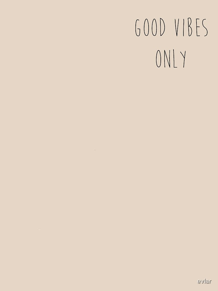 Good Vibes Only by evlar