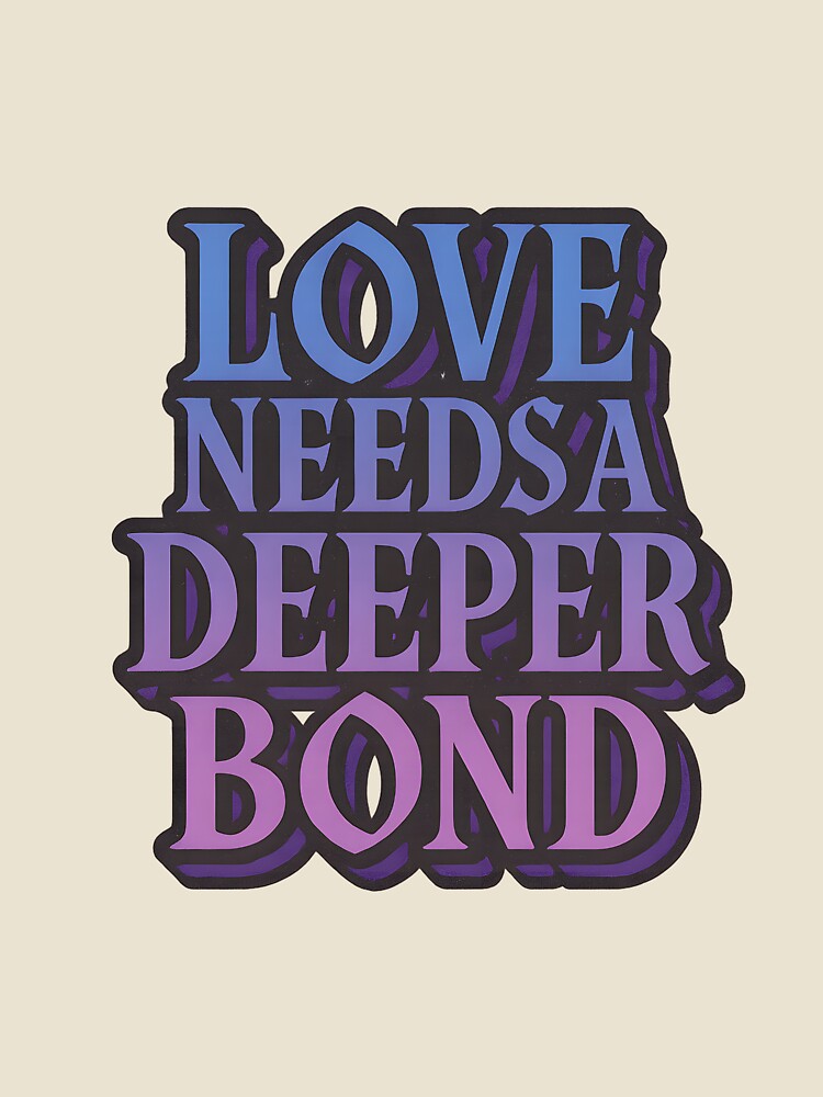 Love Needs A Deeper Bond – Gradient Typography by Haus Of Sin