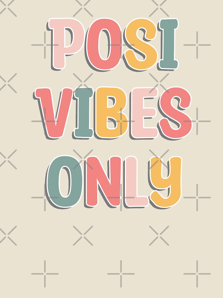 Posi Vibes Only - Cute colorful text by TheMajesticGoat