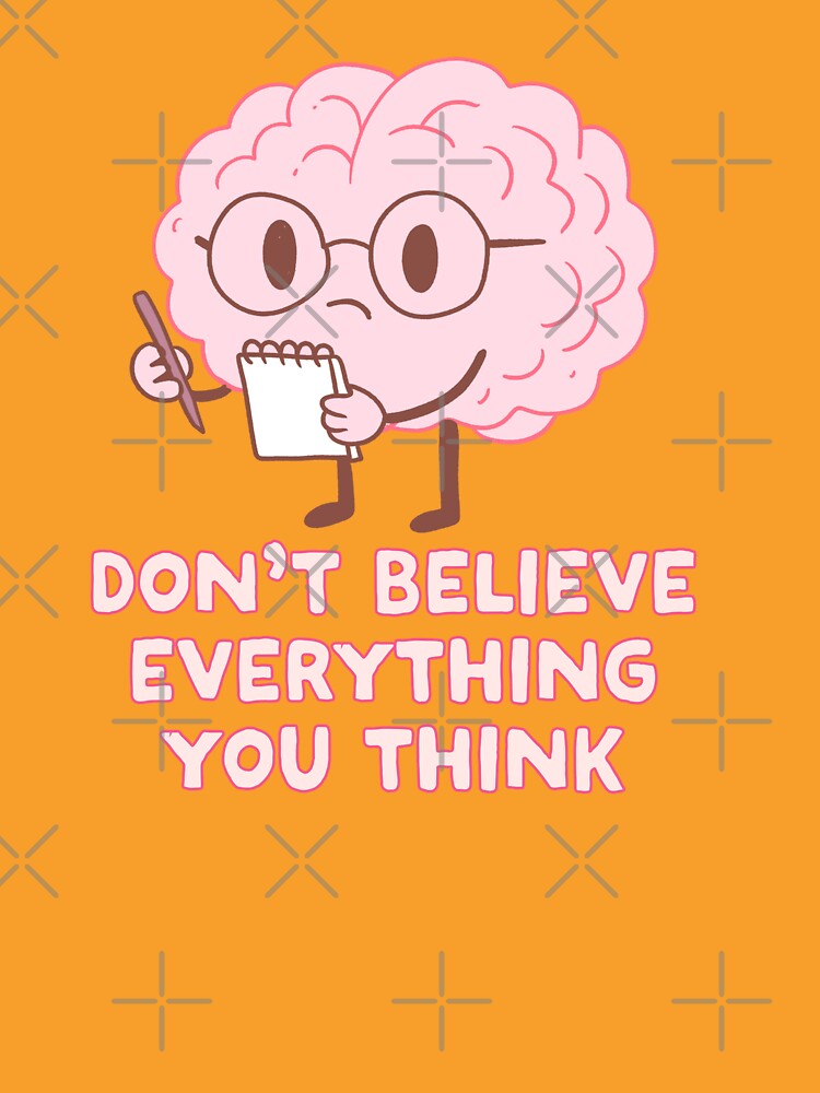 Don’t Believe Everything You Think by Jess.a.creates