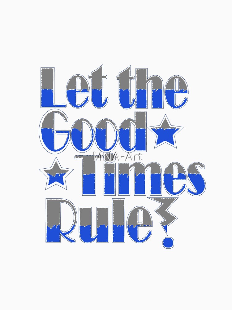 Let the good times rule in blue by MNA-Art