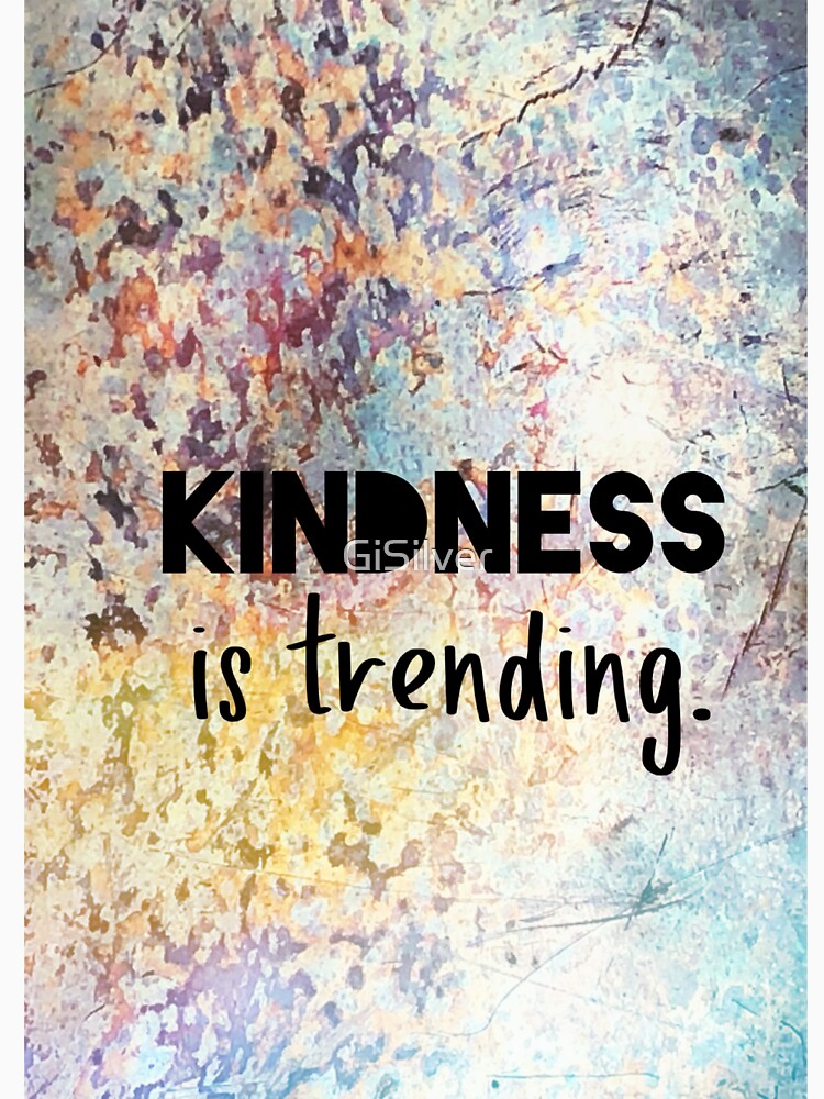 Kindness is trending by GiSilver
