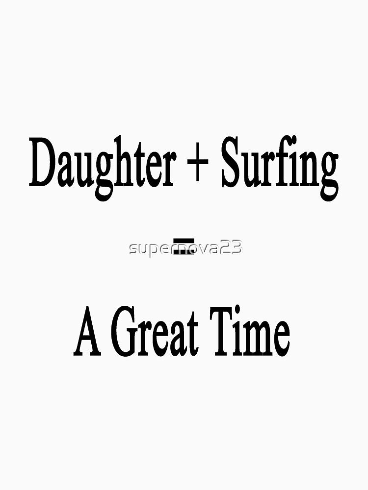 Daughter + Surfing = A Great Time by supernova23