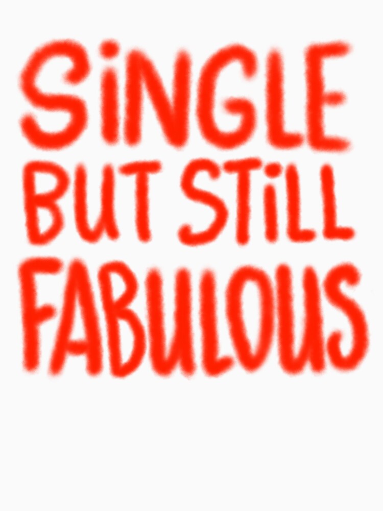 Single But Still Fabulous Statement by shpolka