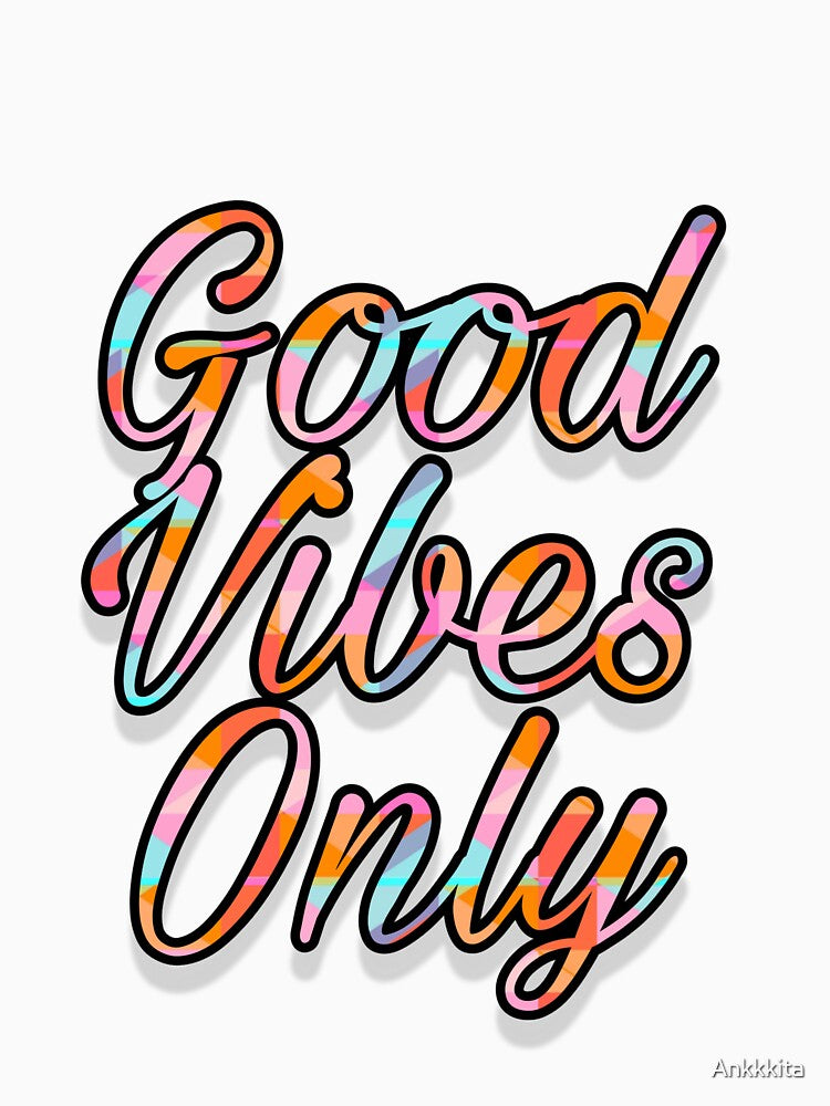 Good vibes only by Ankkkita