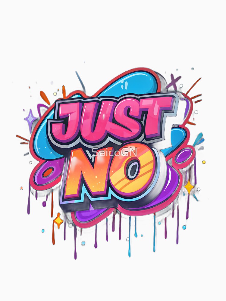 Just No – Graffiti Pop Streetwear Typography Design by SaicoGN