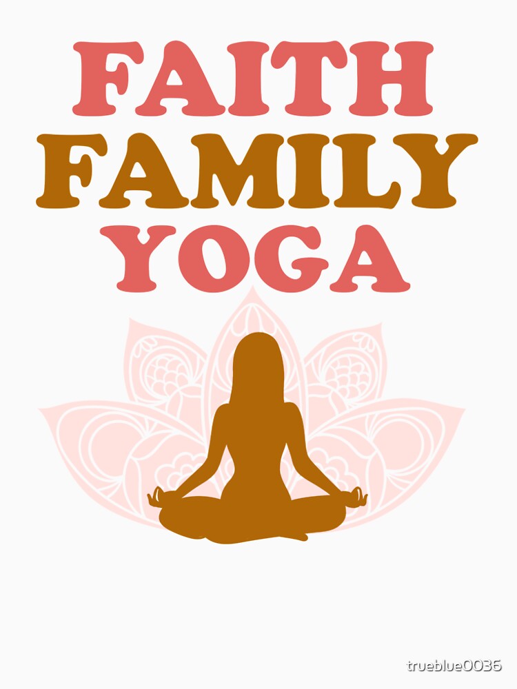 Faith, Family, Yoga by trueblue0036