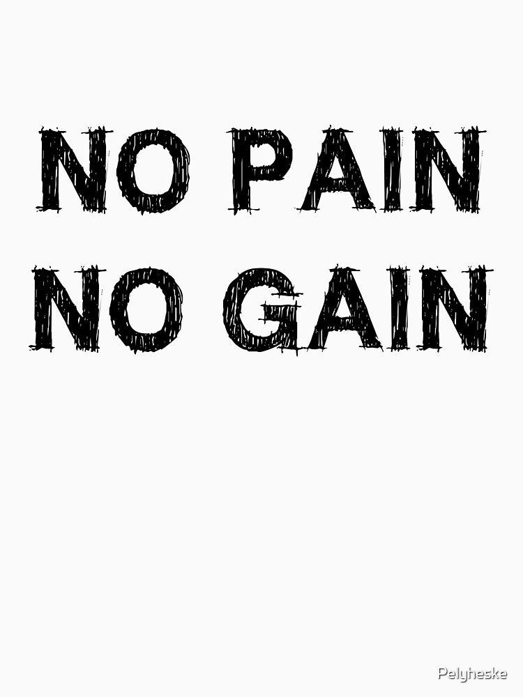 No pain no gain by Pelyheske